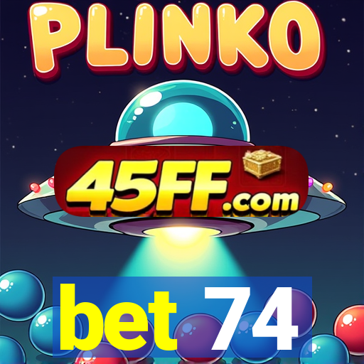 bet 74